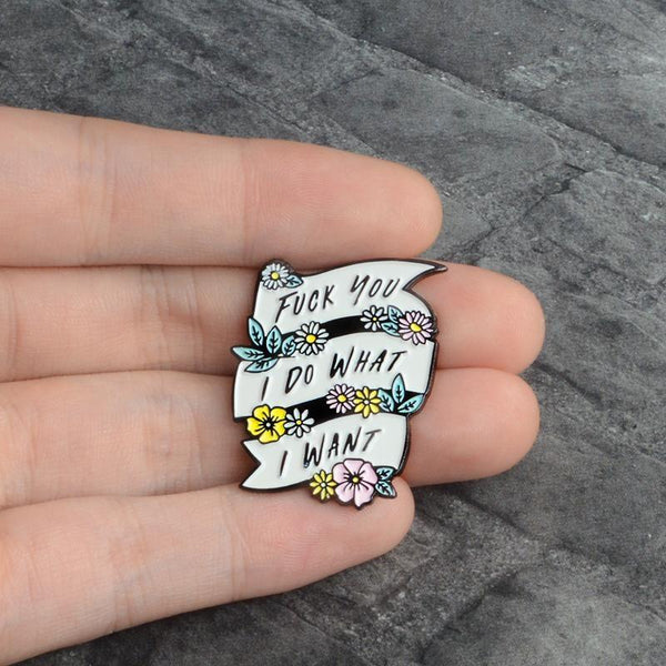 I Do What I Want Pin Feminist Floral Enamel Pin Lapel