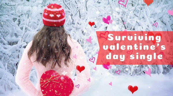 How To Survive Valentine's Day As A Single Woman