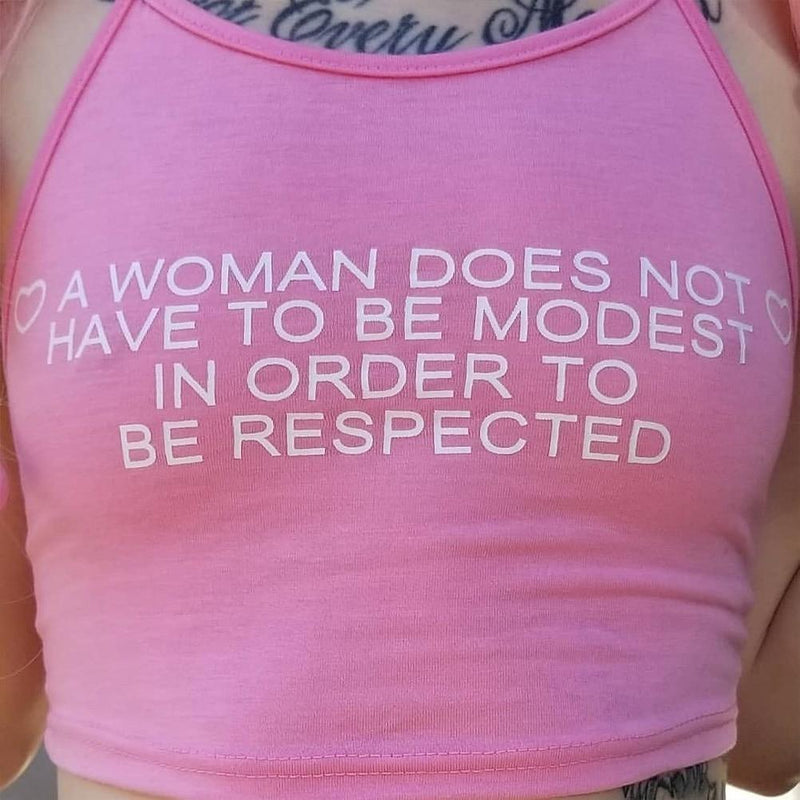 Pink A Woman Does Not Have To Be Modest To be Respect Tank Top Halter Shirt Feminist Feminism Girl Power